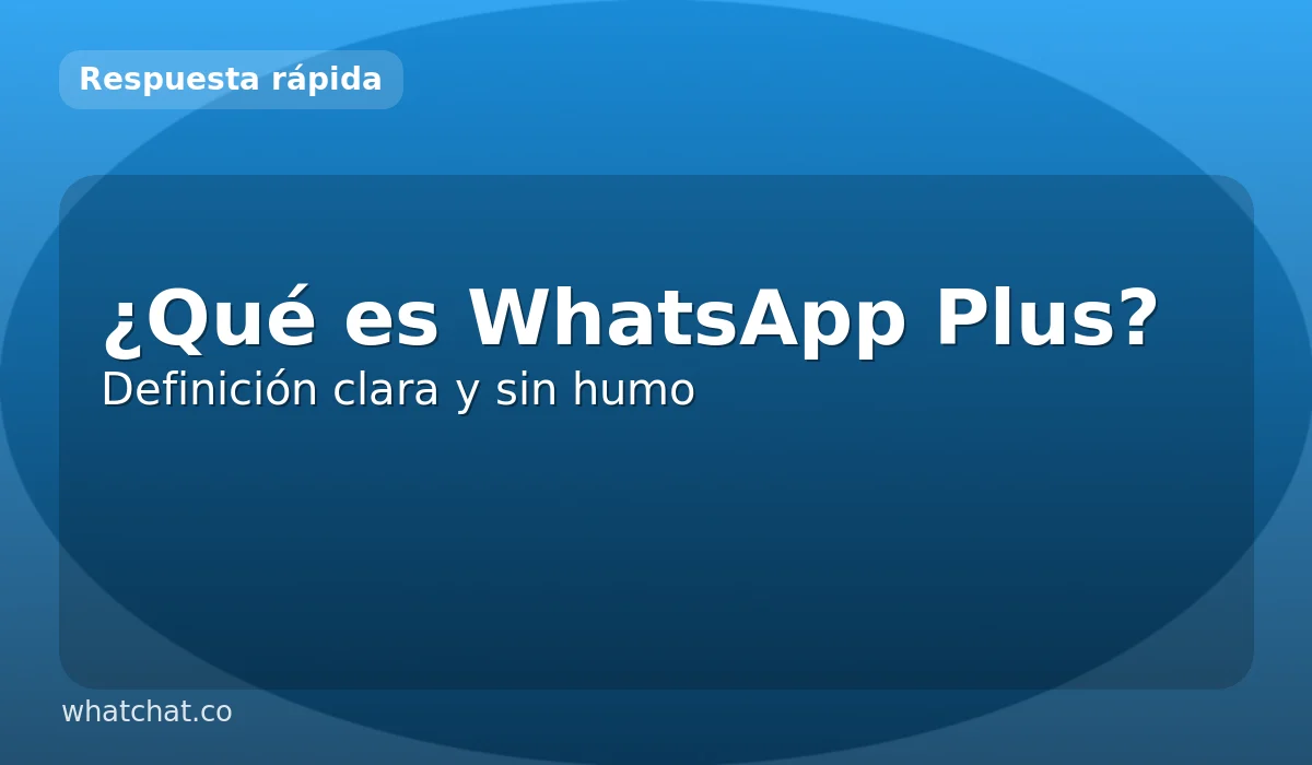 Qué es WhatsApp Plus y por qué es tendencia